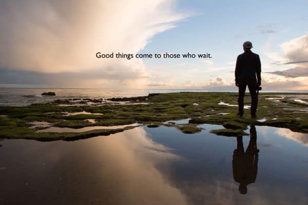 good things come to those who wait
