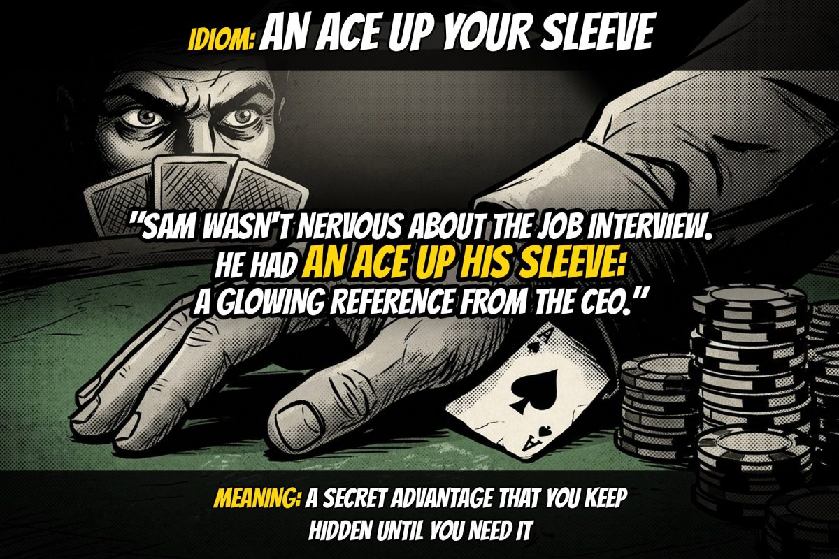 Comic-style illustration of a hand at a poker table with an ace of spades sliding out of the sleeve while a suspicious player watches, with the idiom 'an ace up your sleeve', its meaning and an example sentence