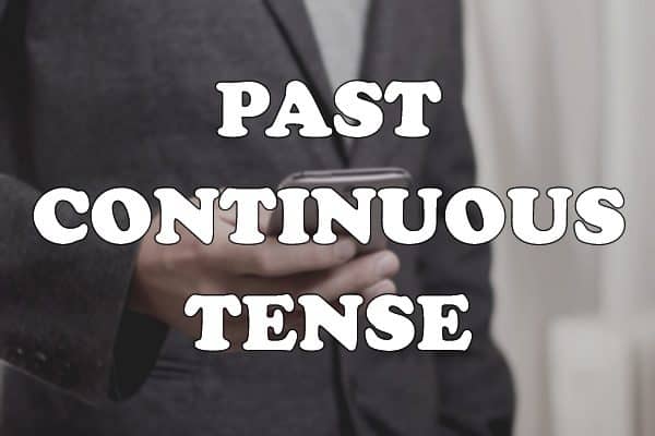 Past Continuous Tense – What Were You Doing When…?