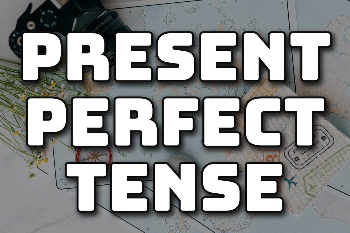 Bold text reading 'Present Perfect Tense' over a world map with a camera, compass and stamped passport