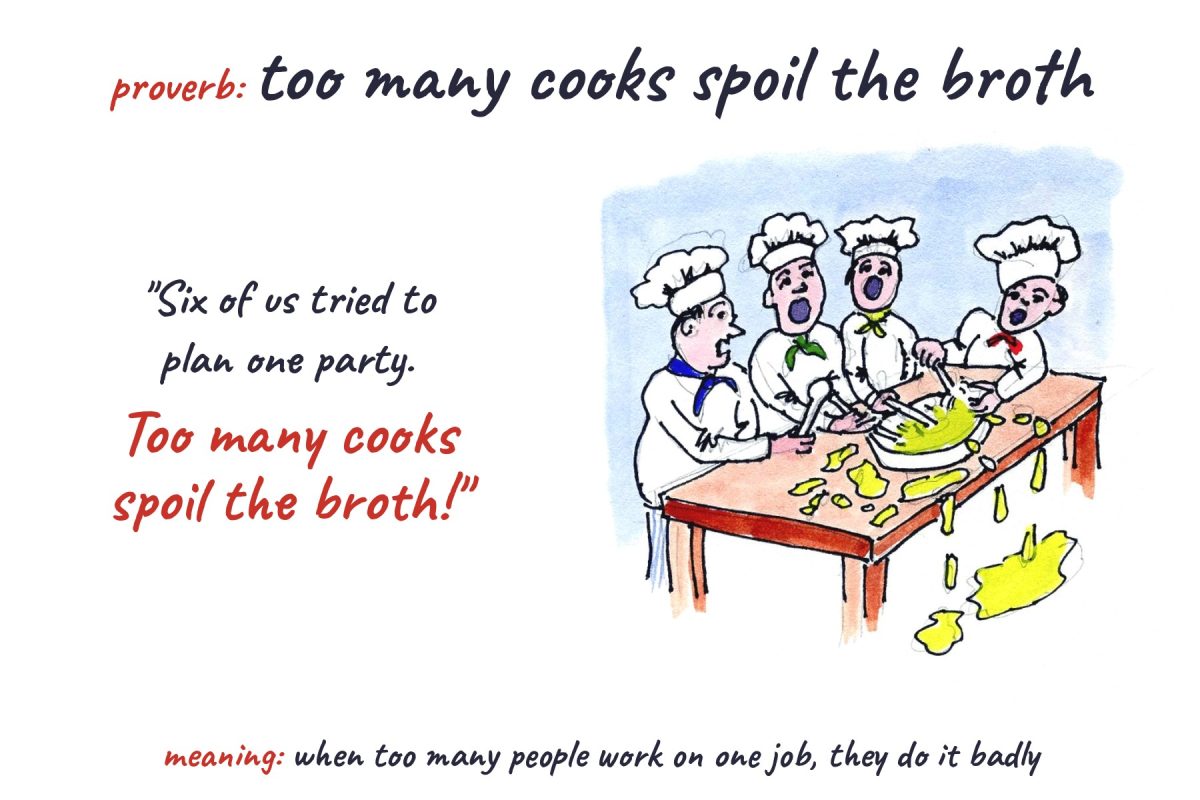 Watercolour cartoon of four chefs making a mess around one bowl, with the proverb 'too many cooks spoil the broth', an example sentence and its meaning